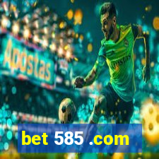 bet 585 .com